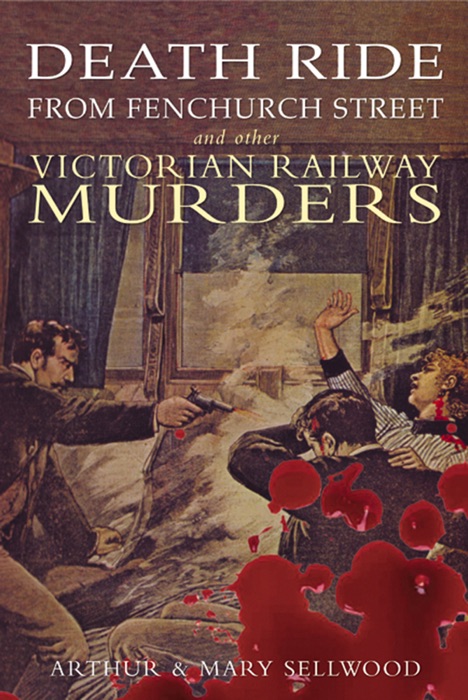 Death Ride from Fenchurch Street and Other Victorian Railway Murders