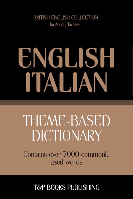 Theme-Based Dictionary: British English-Italian - 7000 words