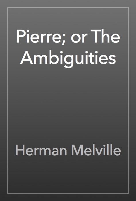 Pierre; or The Ambiguities