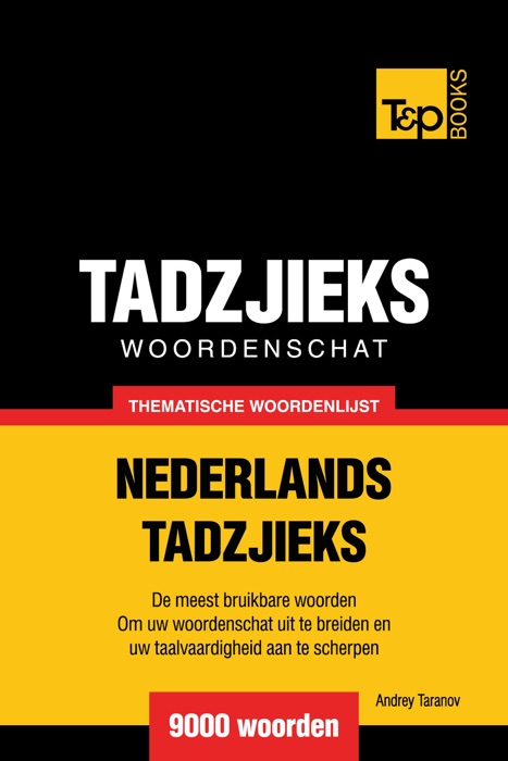 Thematische woordenschat Nederlands-Tadzjieks: 9000 woorden