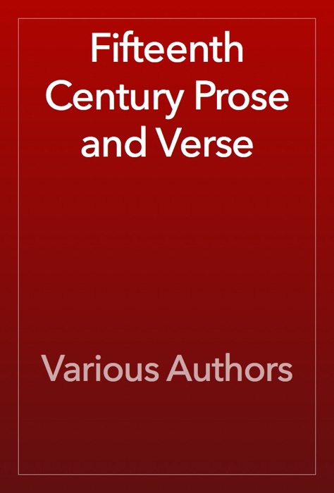 Fifteenth Century Prose and Verse