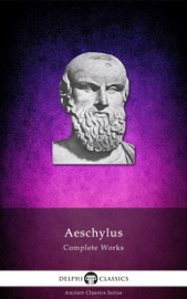 Delphi Complete Works of Aeschylus (Illustrated) - Aeschylus