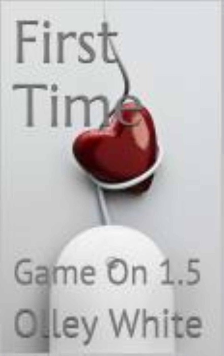 Game On 1.5: First Time