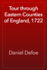 Tour through Eastern Counties of England, 1722 - Daniel Defoe