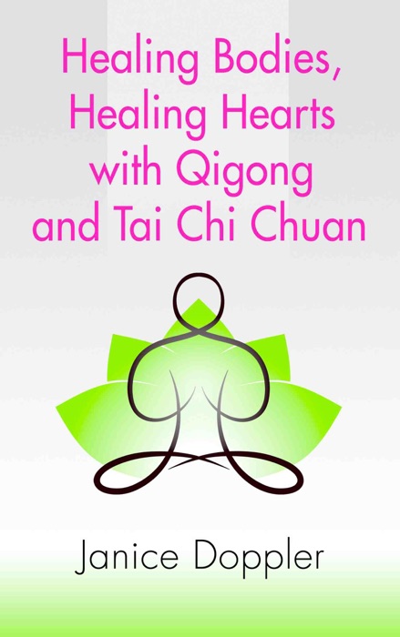 Healing Bodies, Healing Hearts with Qigong and Tai Chi Chuan