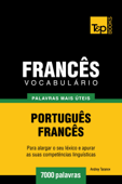 Vocabulário Português-Francês: 7000 palavras mais úteis - Andrey Taranov