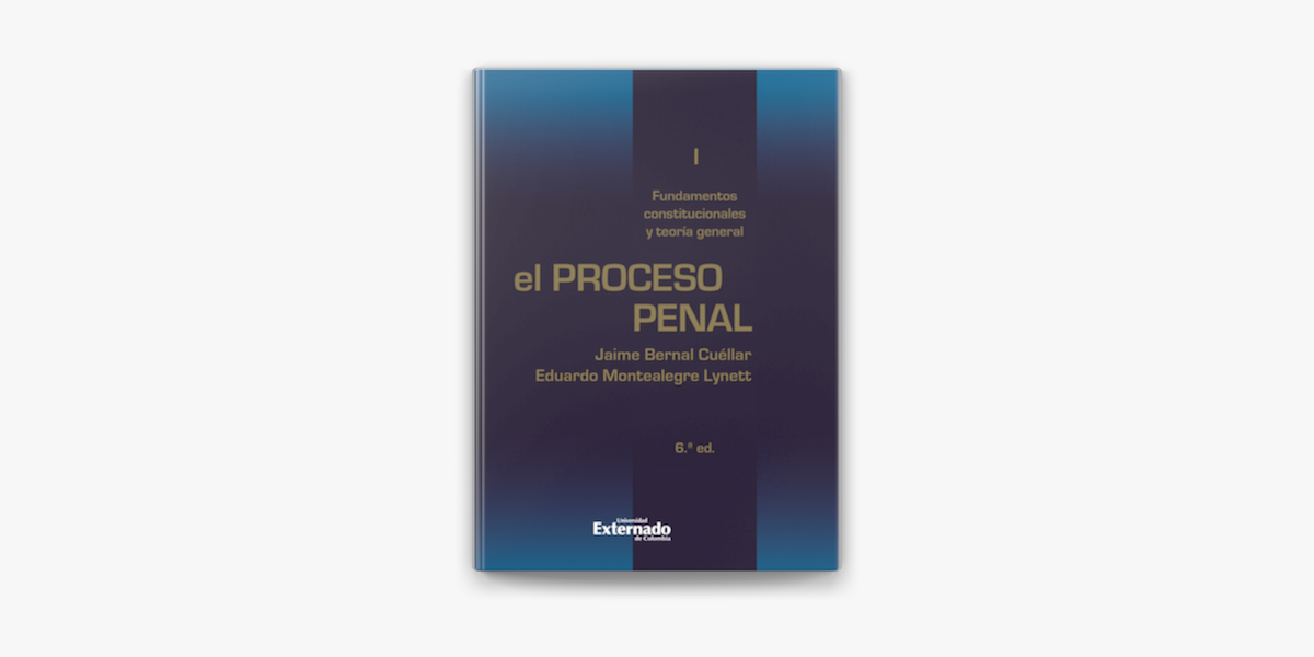 Proceso Penal Fundamentos Constitucionales Y Teoría General Tomo I 