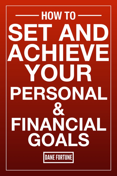 How To Set and Achieve Your Personal & Financial Goals