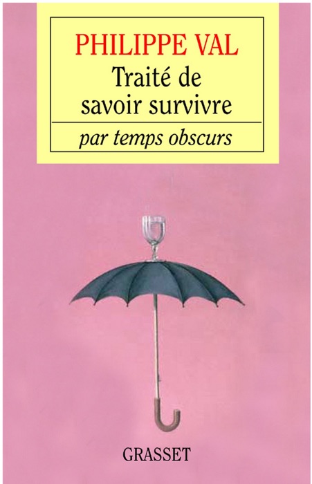 Traité de savoir survivre par temps obscurs