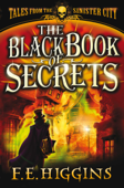 The Black Book of Secrets - F. E. Higgins