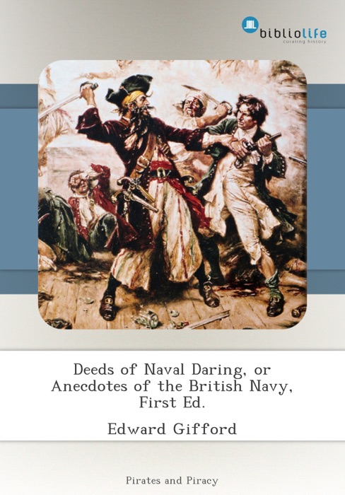 Deeds of Naval Daring, or Anecdotes of the British Navy, First Ed.