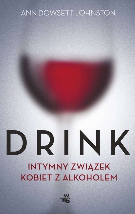 Drink. Intymny romans kobiet z alkoholem