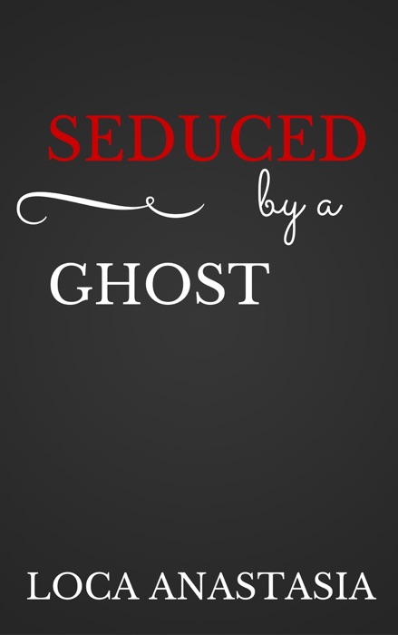 Seduced by a Ghost