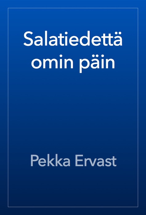 Salatiedettä omin päin