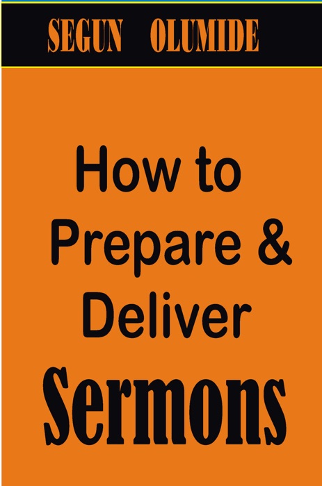 How to Prepare and Deliver Sermons