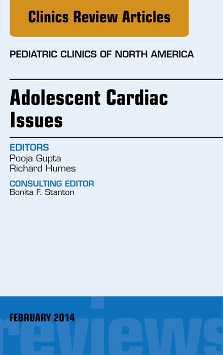 Adolescent Cardiac Issues, An Issue of Pediatric Clinics, E-Book