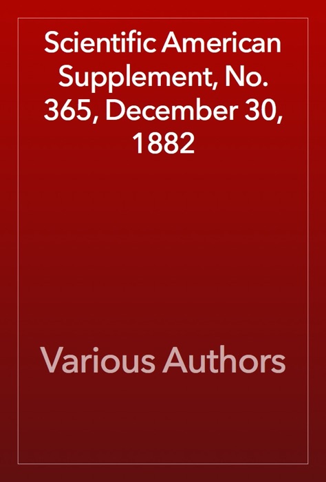 Scientific American Supplement, No. 365, December 30, 1882