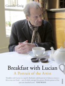 Breakfast with Lucian - Geordie Greig