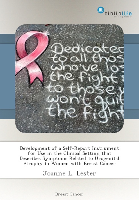 Development of a Self-Report Instrument for Use in the Clinical Setting that Describes Symptoms Related to Urogenital Atrophy in Women with Breast Cancer