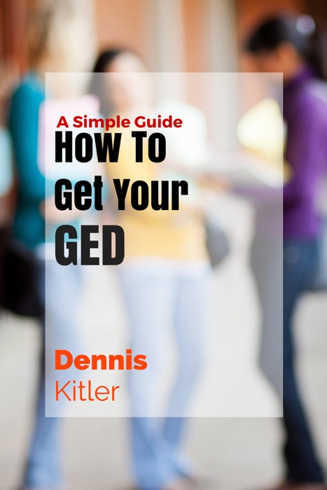 How To Get Your GED: A Simple Guide