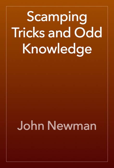 Scamping Tricks and Odd Knowledge