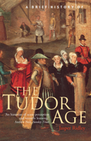 Jasper Ridley - A Brief History of the Tudor Age artwork