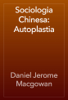 Sociologia Chinesa: Autoplastia - Daniel Jerome Macgowan