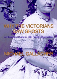 Why the Victorians Saw Ghosts - Michael Gallagher