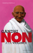 Gandhi : "Non à la violence" - Chantal Portillo