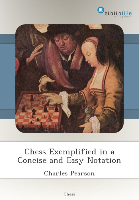 Chess Exemplified in a Concise and Easy Notation