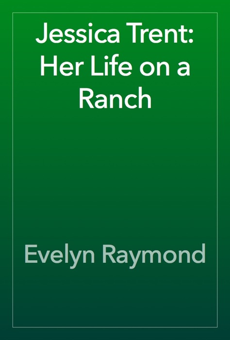 Jessica Trent: Her Life on a Ranch