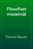 Filosofiset mietelmät - Francis Bacon