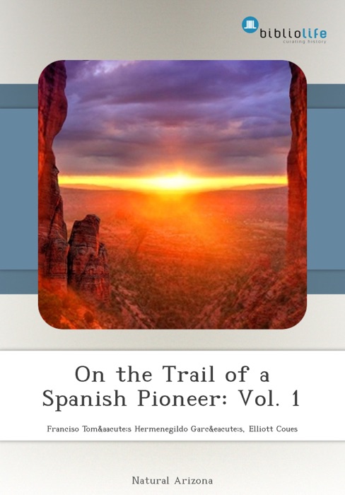 On the Trail of a Spanish Pioneer: Vol. 1