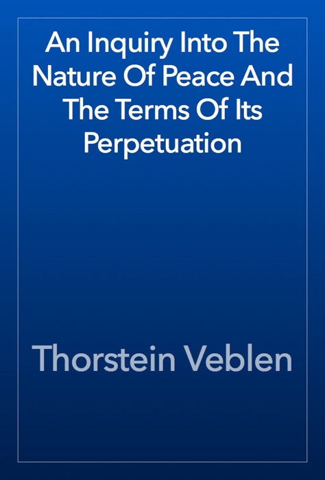 An Inquiry Into The Nature Of Peace And The Terms Of Its Perpetuation