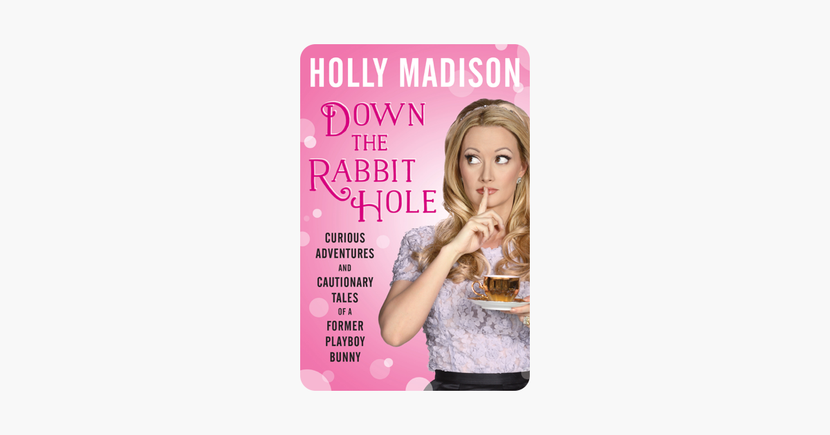 Down the Rabbit Hole - Holly Madison Down the Rabbit Hole - Holly Madison