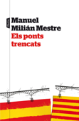 Els ponts trencats - Manuel Milian Mestre
