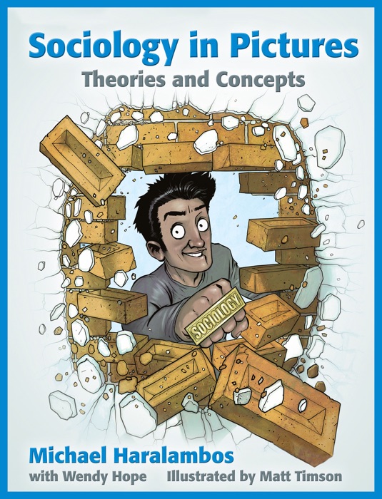 Sociology in Pictures - Theories and Concepts by Michael Haralambos