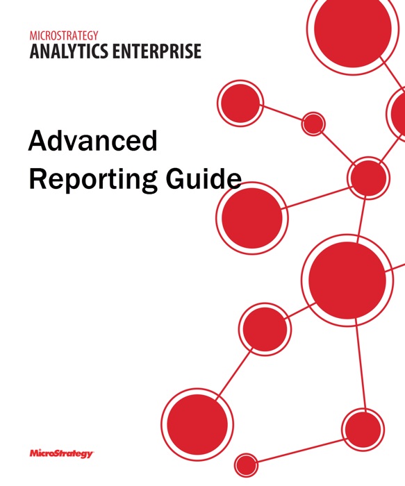 Advanced Reporting Guide for MicroStrategy 9.5