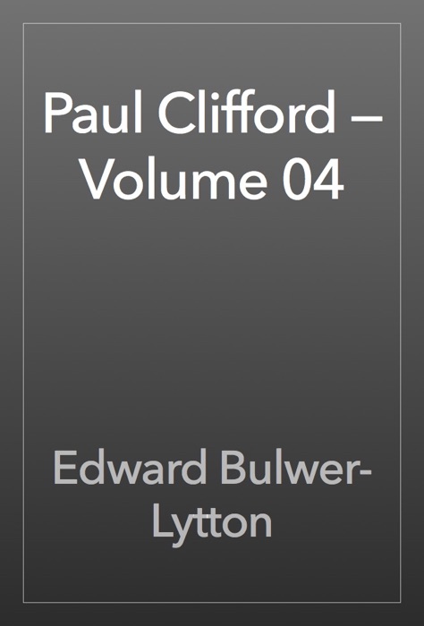 Paul Clifford — Volume 04