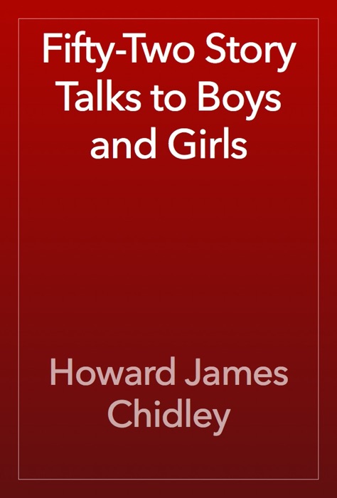 Fifty-Two Story Talks to Boys and Girls