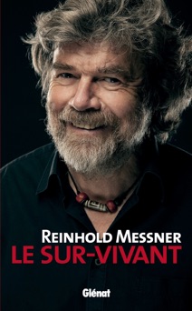 Reinhold Messner - Le Sur-Vivant - Reinhold Messner