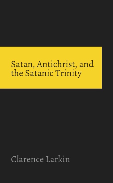 Satan, Antichrist, and the Satanic Trinity