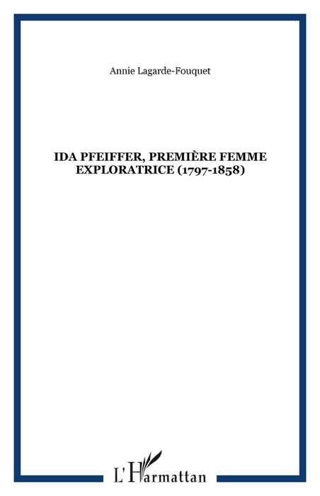 Ida Pfeiffer, première femme exploratrice (1797-1858)