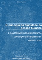 O princípio da dignidade da pessoa humana e a autonomia da mulher frente à ampliação das hipóteses de aborto legal