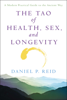 The Tao of Health, Sex, and Longevity - Daniel Reid