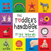 The Toddler’s Handbook: Numbers, Colors, Shapes, Sizes, ABC Animals, Opposites, and Sounds, with over 100 Words that every Kid should Know - Dayna Martin & A.R. Roumanis