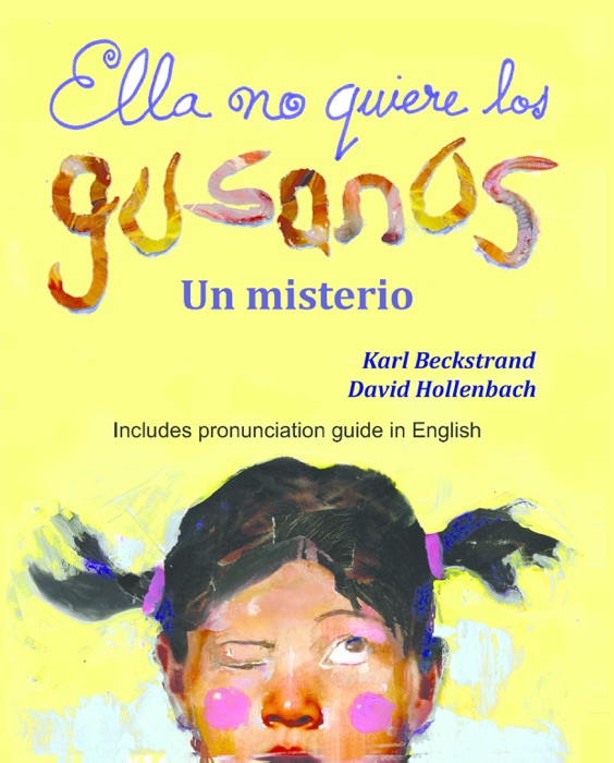 Ella no quiere los gusanos: Un misterio (with pronunciation guide in English)