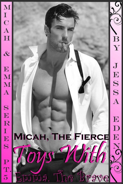 Micah, The Fierce Toys With Emma, The Brave (Micah & Emma Series Pt.5)