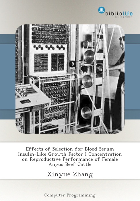 Effects of Selection for Blood Serum Insulin-Like Growth Factor I Concentration on Reproductive Performance of Female Angus Beef Cattle