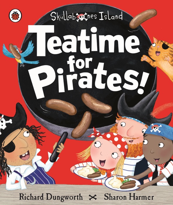 Teatime for Pirates!: A Ladybird Skullabones Island picture book (Enhanced Edition)